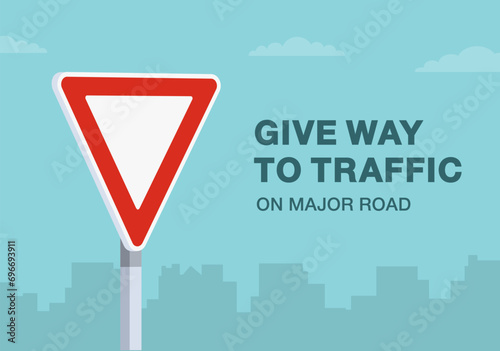 Safe driving tips and traffic regulation rules. Close-up of european give way sign. Flat vector illustration template.