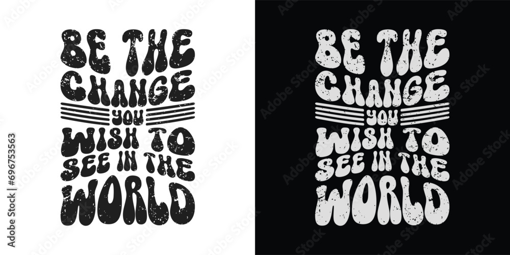 Fototapeta premium Be the change you wish to see in the world -Stylish Wavy Groovy trendy minimalist typography t shirt design. Motivational famous quotes typography t shirt design. printing, typography, and calligraphy