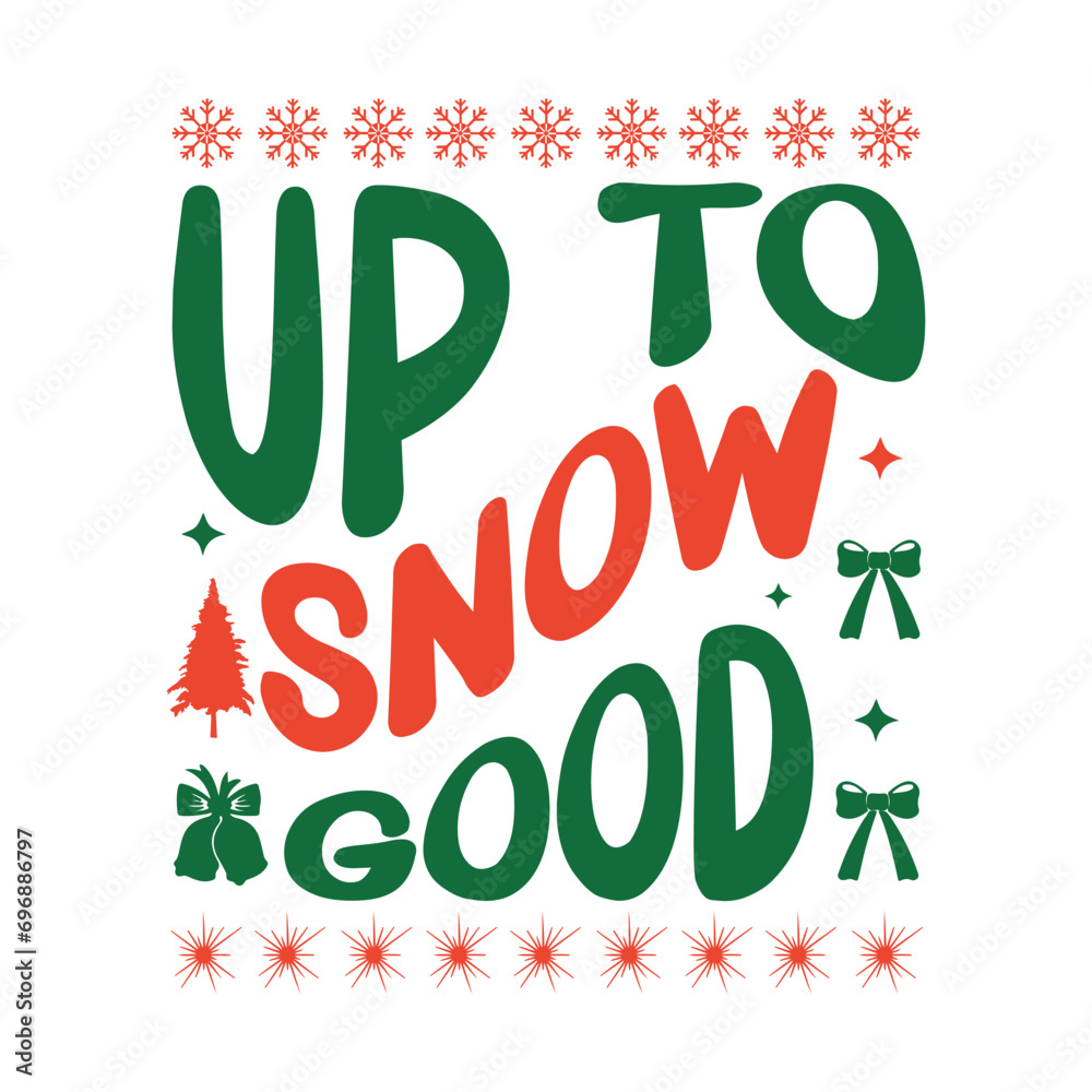 Fototapeta premium Up To Snow Good T-Shirt Design