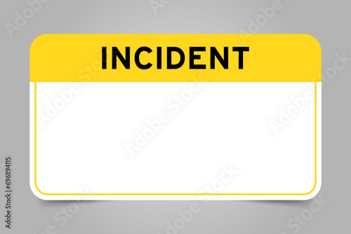 Label banner that have yellow headline with word incident and white copy space, on gray background