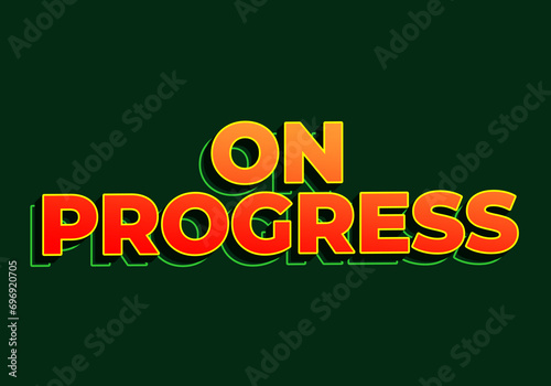 On progress. Text effect in 3D look. red yellow color. Dark green background photo