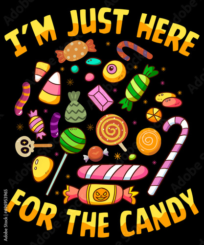 I'm Just Here For The Candy Lollipops, Sweets, Halloween Graphic T-shirt Design