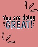 You are doing great quote for encouraging life.