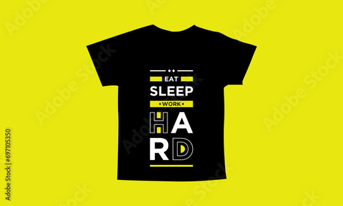 Eat sleep work hard motivational quotes t shirt design l Modern quotes apparel design l Inspirational custom typography quotes streetwear design l Wallpaper l Background design