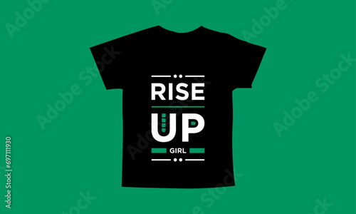 Rise up girl motivational quotes t shirt design l Modern quotes apparel design l Inspirational custom typography quotes streetwear design l Wallpaper l Background design