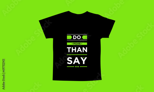 Do more than say motivational quotes t shirt design l Modern quotes apparel design l Inspirational custom typography quotes streetwear design l Wallpaper l Background design