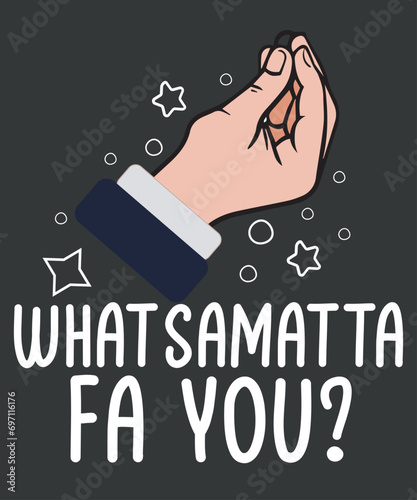 What samatta fa you Italy Hand Gesture Italia Italian Flag Pride Funny T-Shirt design vector,love italy italia, cool vintage italy pride design, italian flag, perfect gift, proud italian americans
