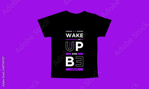Wake up and be awesome motivational quotes t shirt design l Modern quotes apparel design l Inspirational custom typography quotes streetwear design l Wallpaper l Background design