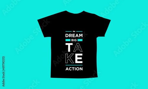 Dream big take action motivational quotes t shirt design l Modern quotes apparel design l Inspirational custom typography quotes streetwear design l Wallpaper l Background design