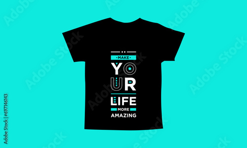 Make your life more amazing motivational quotes t shirt design l Modern quotes apparel design l Inspirational custom typography quotes streetwear design l Wallpaper l Background design