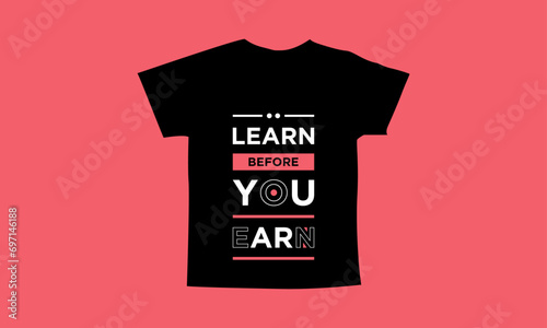 Learn before you earn motivational quotes t shirt design l Modern quotes apparel design l Inspirational custom typography quotes streetwear design l Wallpaper l Background design