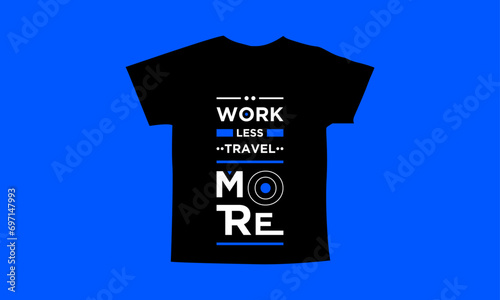Work less travel more motivational quotes t shirt design l Modern quotes apparel design l Inspirational custom typography quotes streetwear design l Wallpaper l Background design