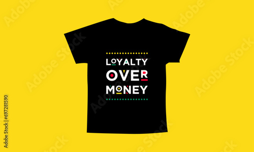 Loyalty over money motivational quotes t shirt design l Modern quotes apparel design l Inspirational custom typography quotes streetwear design l Wallpaper l Background design