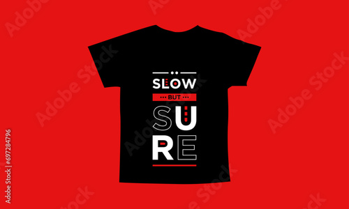 Slow but sure motivational quotes t shirt design l Modern quotes apparel design l Inspirational custom typography quotes streetwear design l Wallpaper l Background design