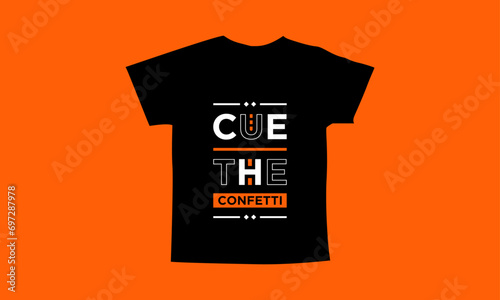Cue the confetti motivational quotes t shirt design l Modern quotes apparel design l Inspirational custom typography quotes streetwear design l Wallpaper l Background design