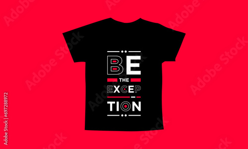 Be the exception motivational quotes t shirt design l Modern quotes apparel design l Inspirational custom typography quotes streetwear design l Wallpaper l Background design photo