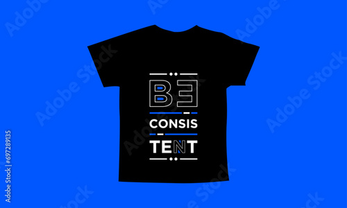 Be consistent motivational quotes t shirt design l Modern quotes apparel design l Inspirational custom typography quotes streetwear design l Wallpaper l Background design