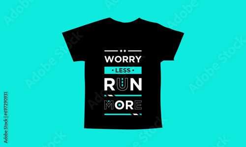 Worry less run more motivational quotes t shirt design l Modern quotes apparel design l Inspirational custom typography quotes streetwear design l Wallpaper l Background design