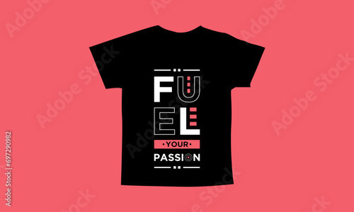 Fuel your passion motivational quotes t shirt design l Modern quotes apparel design l Inspirational custom typography quotes streetwear design l Wallpaper l Background design