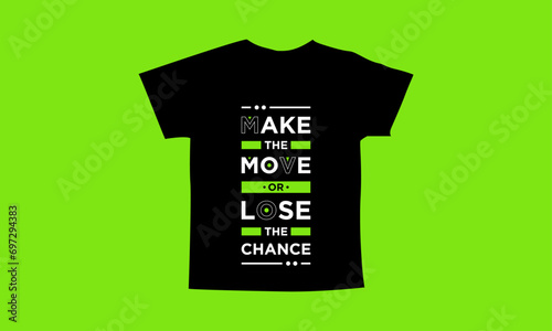 Make the move or lose the chance motivational quotes t shirt design l Modern quotes apparel design l Inspirational custom typography quotes streetwear design l Wallpaper l Background design