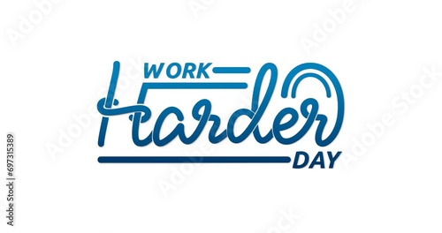 Work harder Day Animation text. Handwritten text calligraphy inscription with alpha channel. Great for people to work harder at everything to achieve success. Transparent background	 photo