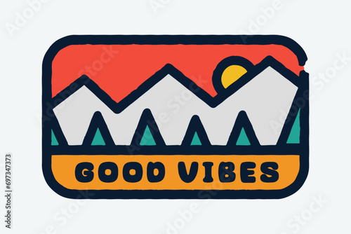 Good Vibes is nature mountain Vibes