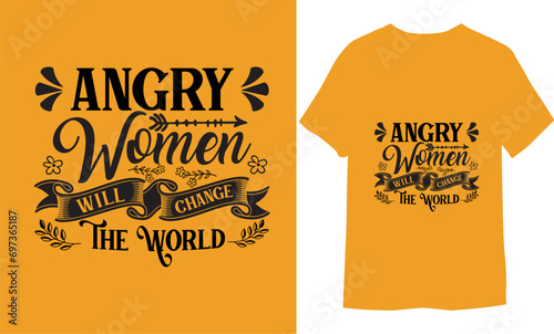 Angry women will change the world Illustration for prints on T-shirts
