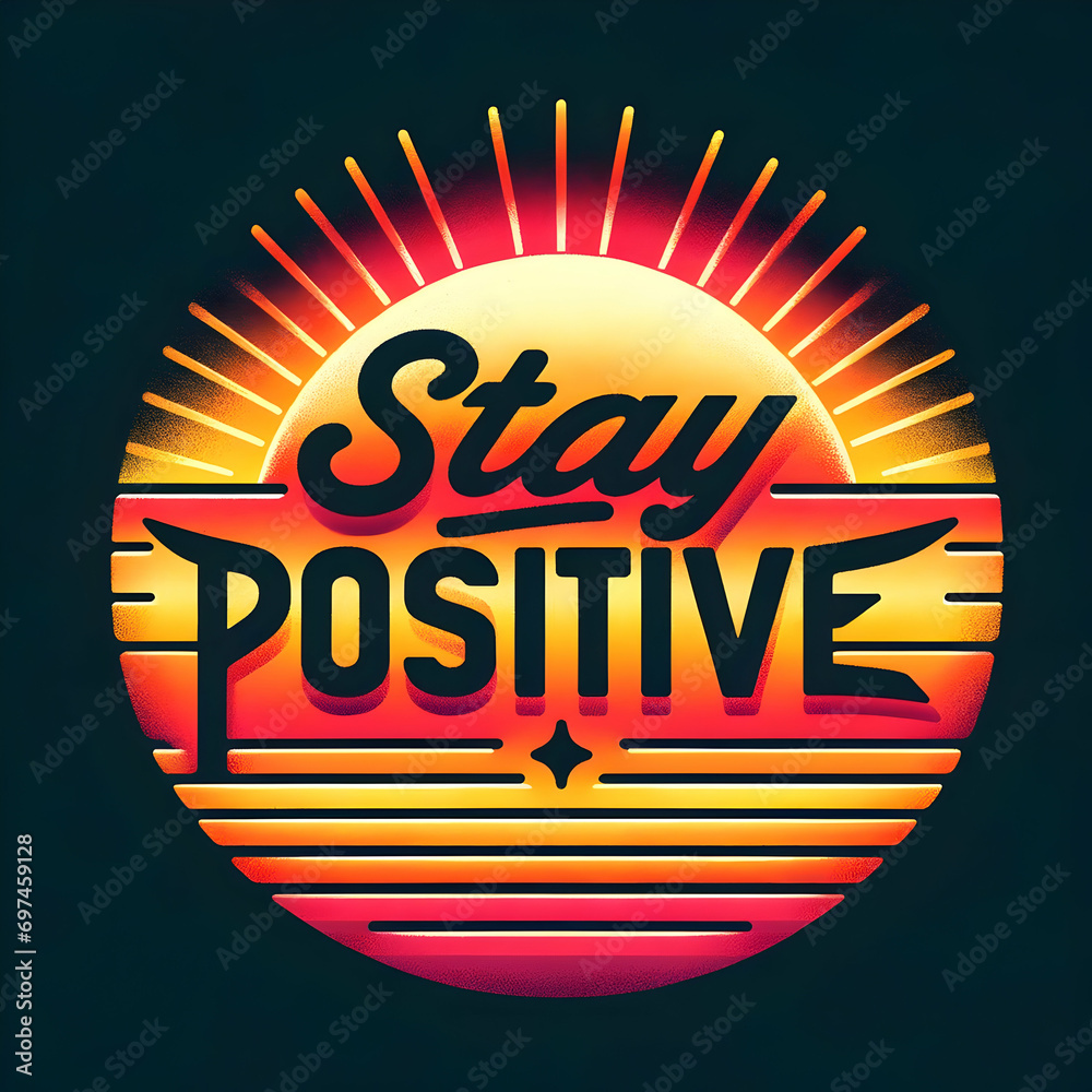 Vibrant image featuring the phrase 'STAY POSITIVE' in bold