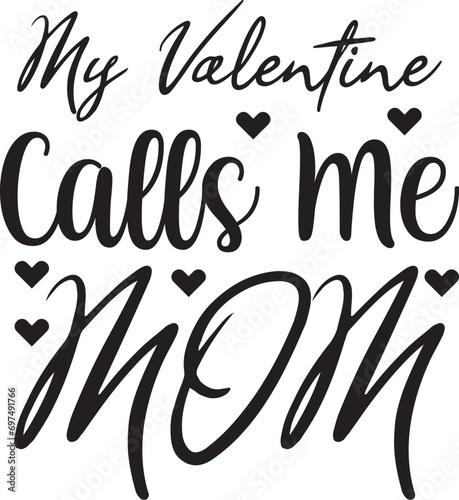 My Valentine Calls Me Mom svg