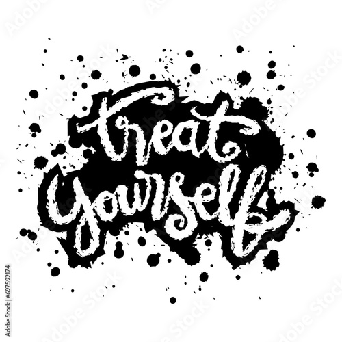 Grunge lettering treat yourself. Vector illustration with hand drawn lettering.