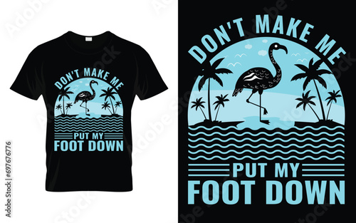 Flamingos lover Don't make me put my foot down Funny Gift Flamingo T-Shirt