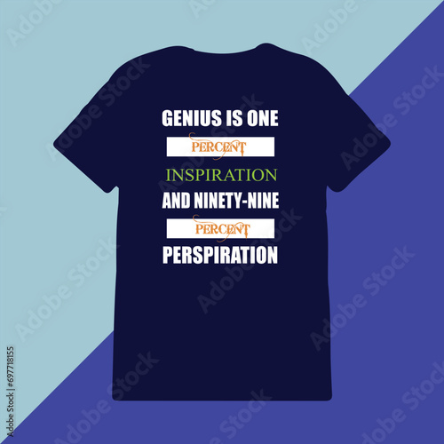 Genius t-shirt design , print ready typography style, tee, Vector illustration. Genius is one percent inspiration and ninety-nine percent perspiration, t-shirt