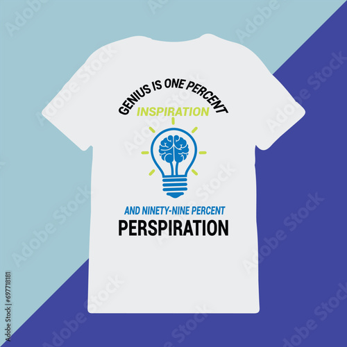 Genius t-shirt design , print ready typography style, tee, Vector illustration. Genius is one percent inspiration and ninety-nine percent perspiration, t-shirt