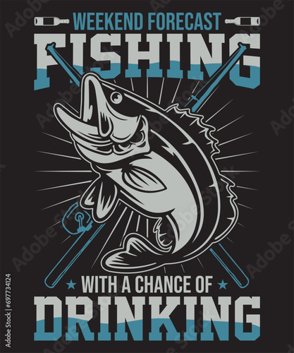 weekend forecast fishing with a chance of drinking t shirt design for Fishing lover