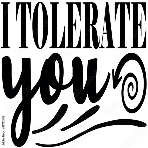 i tolerate you