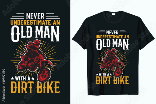 never underestimate an old man with a dirt bike  t-shirt design vector