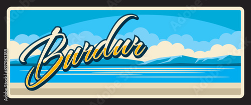 Burdur Turkey province vintage travel plate or banner, sea coastline landscape. Vector Turkish landmark, travel destination sign. Retro board, signboard touristic famous place