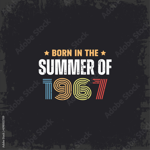 Born in the summer of 1967