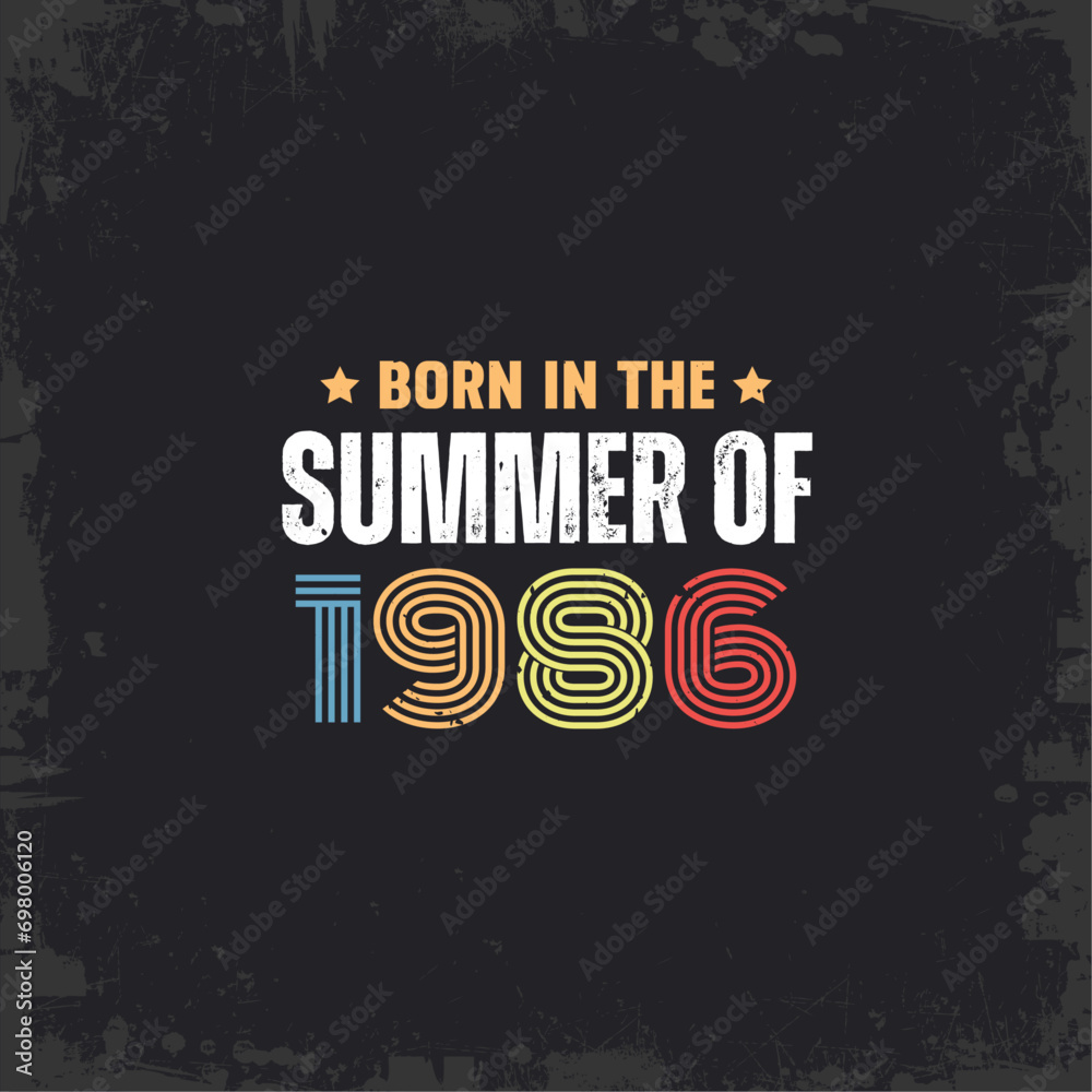 Born in the summer of 1986