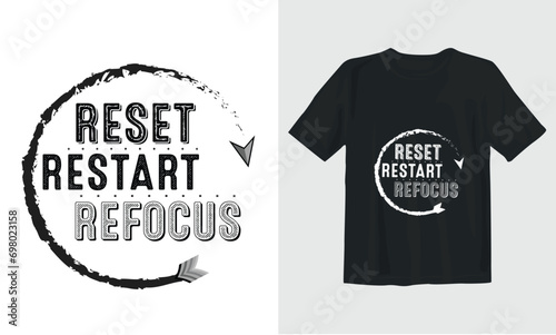 Reset,Restart,Refocus T-Shirt Design .Vector T-shirt Design.Stylish Design photo