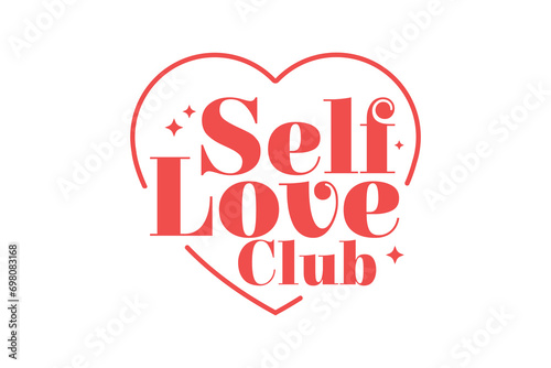 Self love Valentine Day SVG T shirt design Self love Club