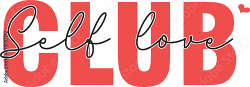 Self love Valentine Day SVG T shirt design self love club 