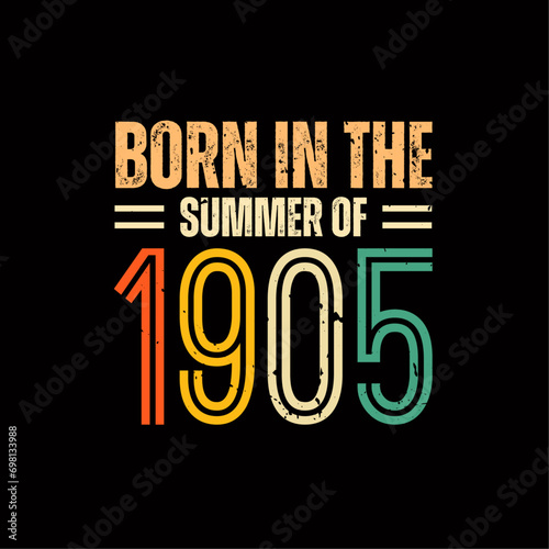 Born in the summer of 1905