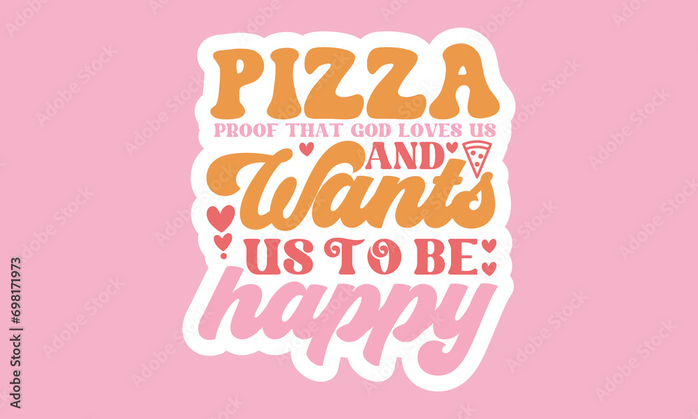 Pizza proof that god loves us and wants us to be happy Retro Stickers Design 