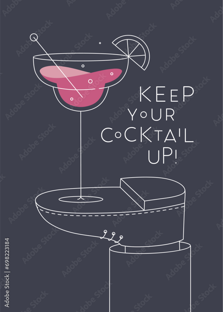 Alcohol poster. Margarita glass with lettering keep your cocktail up stands on foot drawing in line art style on dark background