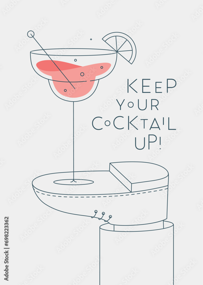 Alcohol poster. Margarita glass with lettering keep your cocktail up stands on foot drawing in line art style on light background