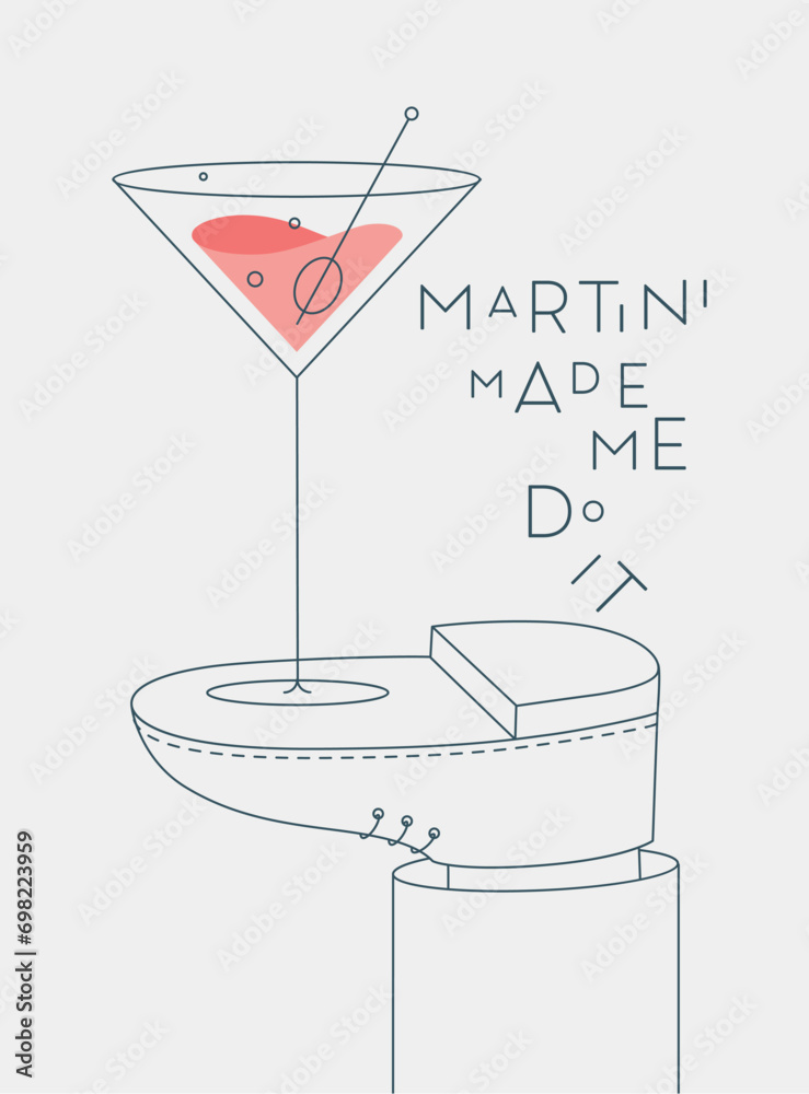 Alcohol poster. Glass with lettering martini made me do it stands on foot drawing in line art style on light background