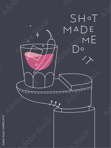 Obraz na płótnie Alcohol poster. Whiskey glass with lettering shot made me do it stands on foot drawing in line art style on dark background w salonie