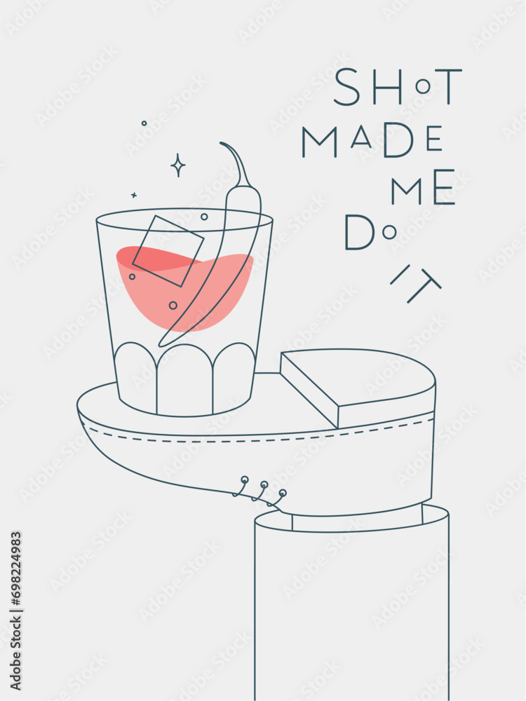 Alcohol poster. Whiskey glass with lettering shot made me do it stands on foot drawing in line art style on light background