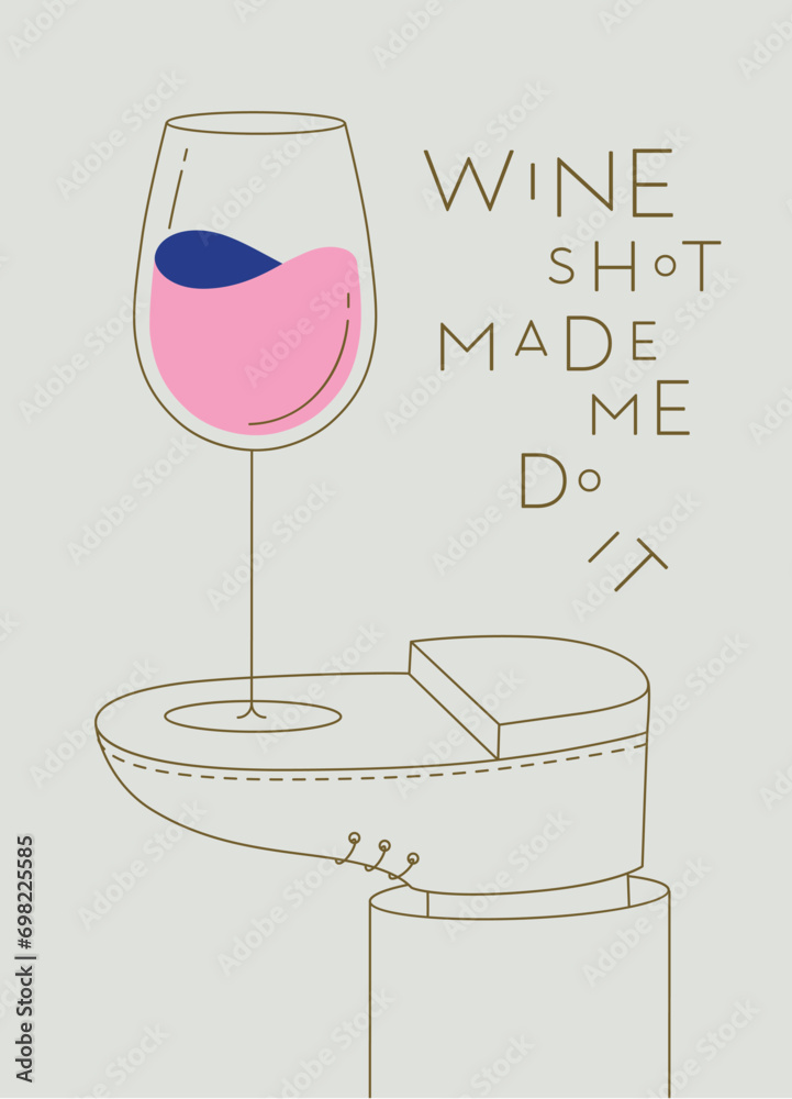 Alcohol poster. Glass with lettering wine shot made me do it stands on foot drawing in line art style on beige background